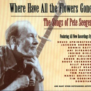 Where Have All Flowers Gone: Songs of Pete Seeger